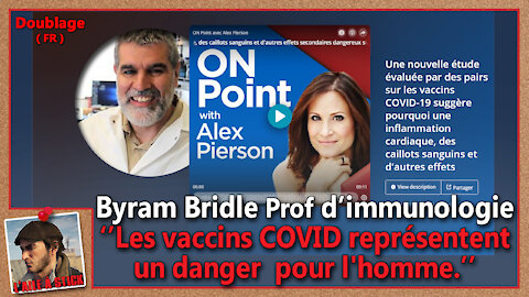 2021/057 Le Dr Byram Bridle Prof d’immunologie, présente les dangers de la protéine de pointe Spike.