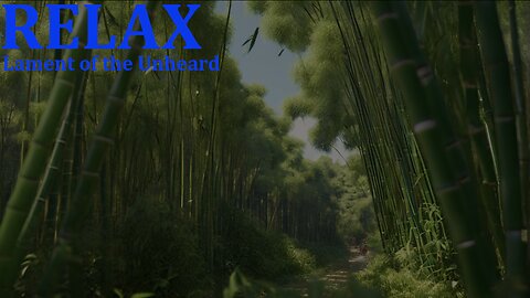 RELAX - Lament of the Unheard #meditation #nature #wind #relaxation #sound #forest #bamboo