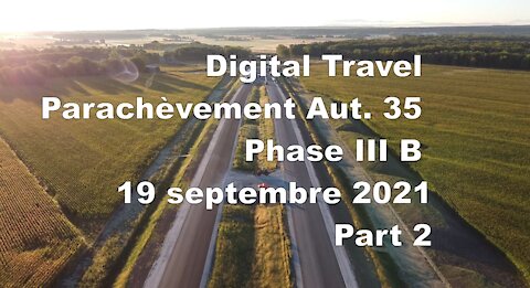 Digital Travel - Parachèvement Aut. 35 Phase III B - 19 septembre 2021 (Part2)