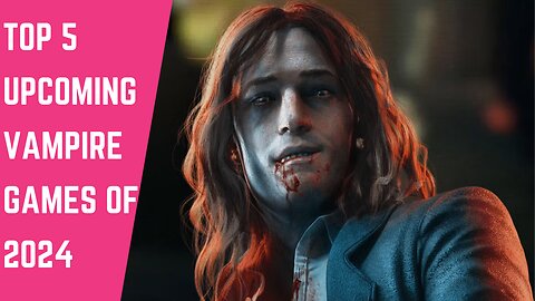 TOP 5 UPCOMING VAMPIRE GAMES OF 2024