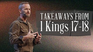 Takeaways from 1 Kings 17-18