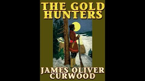 The Gold Hunters by James Oliver Curwood - Audiobook