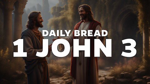 Daily Bread: 1 John 3