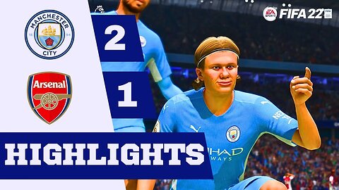 Man City VS Arsenal | Highlights FIFA 22