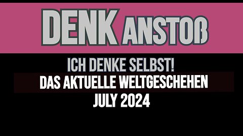 DENKanstoß ++ Das aktuelle Weltgeschehen ++ Juli 2024 ++ mit Peter Denk & Manuel Cornelius Mittas