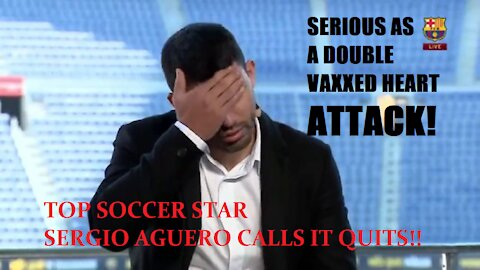 ITS GAME OVER FOR SERGIO AGUERO! DOUBLE 'VAXXED' SOCCER STAR CALLS IT QUITS AFTER CARDIAC ARREST!