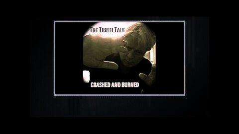 The Truth Tale - Crashed And Burned