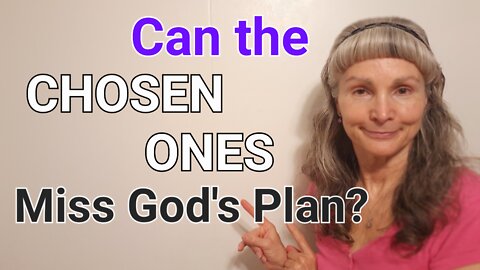 Can the CHOSEN ONES Miss God’s Plan? - Bringing Peace to the Heart of the Chosen Ones