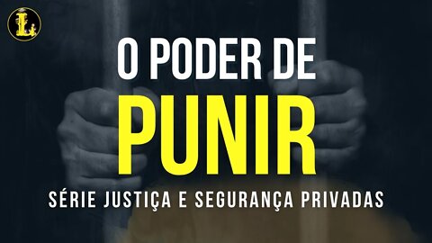 O poder de punir em agências privadas - Justiça e Segurança Privadas