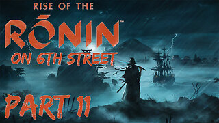 Rise of the Ronin on 6th Street Part 11