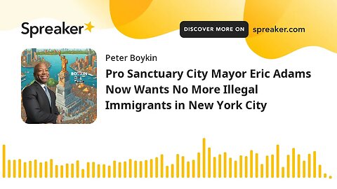 Pro Sanctuary City Mayor Eric Adams Now Wants No More Illegal Immigrants in New York City