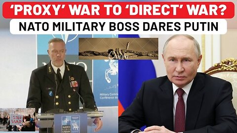 Nato military Boss dares Putin