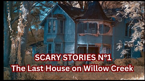 Scary Storie :The Last House on Willow Creek