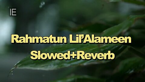 Rahmatun Lil’Alameen 2023 Slowed+Reverb version | Beautiful Arabic Nasheed |