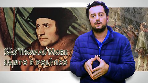 São Thomas More. Santo e Político. O homem que não vendeu a sua alma.