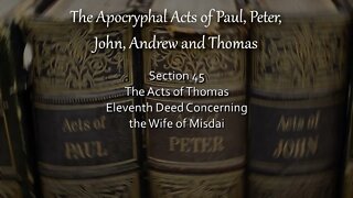 Apocryphal Acts - Acts of Thomas - 11th Deed - Concerning The Wife of Misdai