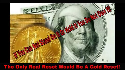 The Only Real Reset Is Not CBDC - It Is Gold Or Gold Back Currencies!