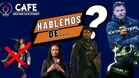 Hablemos de..... Extraction2,Latondra Brown despedida?Hulk cumpleaños, Beetlejuice 2