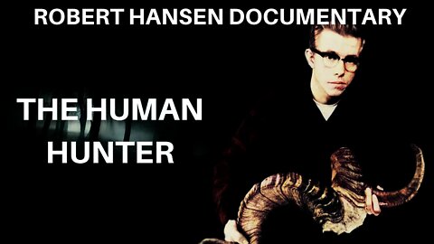 Serial Killer: Robert Hansen (The Alaska Human Hunter) - Full Documentary