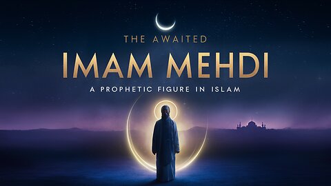 The Awaited Imam Mehdi: A Prophetic Figure in Islam