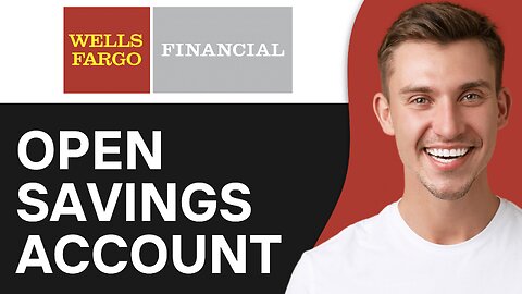 How to Open Savings Account on Wells Fargo