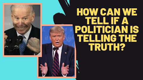 How can We Tell if a Politician is Telling the Truth