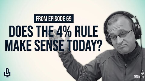 Does the 4% withdrawal rule still make sense today?!