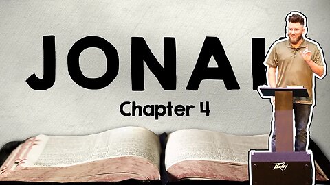 Jonah Chapter 4 ~ Jonah