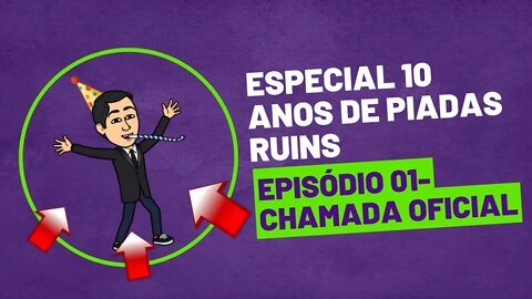 Especial 10 Anos de Piadas Ruins: Episódio 01 (Chamada Oficial)