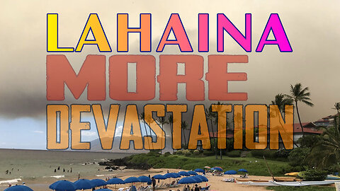 Lahaina MORE Devastation