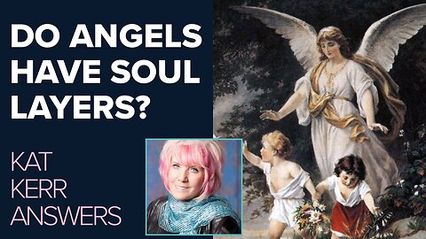 Kat Kerr: Do Angels Have Soul Layers? | Aug 14 2024