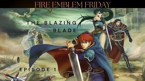 Fire Emblem Friday - The Blazing Blade ep 1