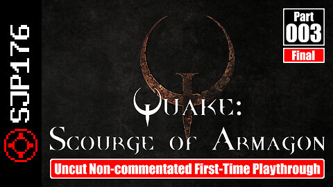 Quake: Scourge of Armagon—Part 003 (Final)—Uncut Non-commentated First-Time Playthrough