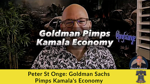 Peter St Onge: Goldman Sachs Pimps Kamala's Economy