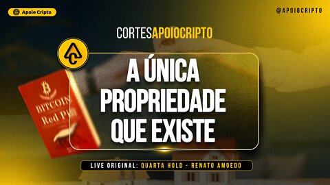 [Cortes] - Renato Amoedo | A única propriedade que existe