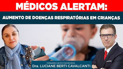 MÉDICOS ALERTAM: AUMENTO DE DOENÇAS RESPIRATÓRIAS EM CRIANÇAS | DR. LUCIANE BERTI CAVALCANTI