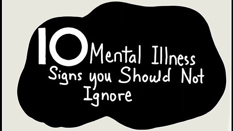 10 Mental Illness Signs You Should Not Ignore