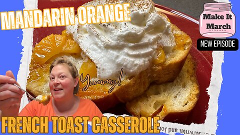 Mandarin Orange French Toast Bake - #MakeItMarch Monday!