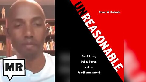 Unreasonable Policing: How the Fourth Amendment Fails Black Lives | Devon W. Carbado | TMR