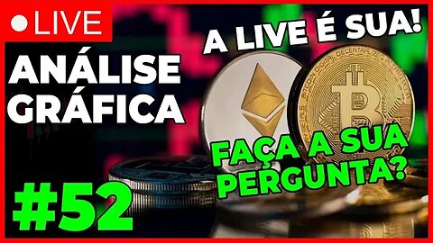 ANÁLISE CRIPTO #52 - RESPONDENDO PERGUNTAS! A LIVE É SUA! - #bitcoin #criptomoedasaovivo