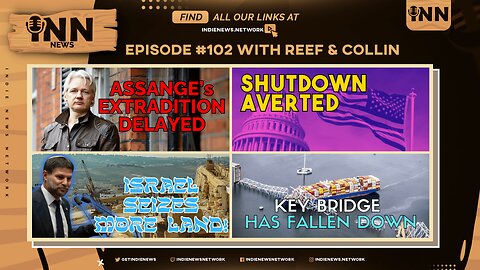 INN News #102 | ASSANGE EXTRADITION DELAYED, SHUTDOWN AVERTED, ISRAEL SEIZES LAND, KEY BRIDGE FALLS