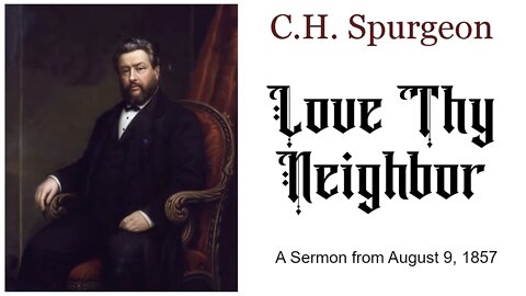 Love Thy Neighbor - C.H. Spurgeon