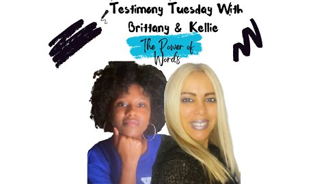 Testimony Tuesday With Brittany & Kellie - SZN 2 - Episode 18 - Power of Words