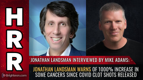 Jonathan Landsman warns of 1000% increase in some CANCERS since covid clot shots released