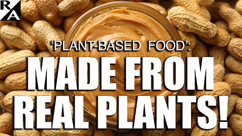 'Plant-Based Food': Made From Real Plants!