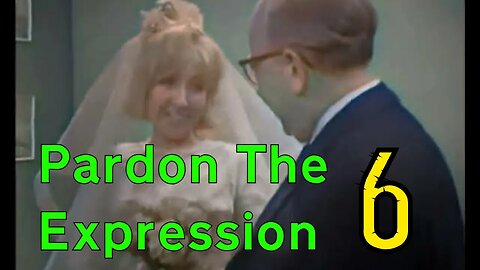 Pardon The Expression (Ep 6) The Wedding (1965) [colourised]