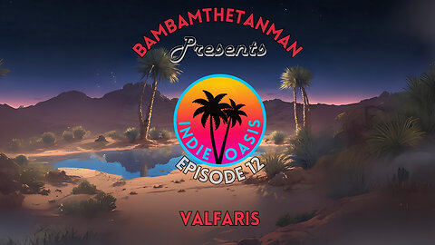 INDIE OASIS EP. 12: VALFARIS