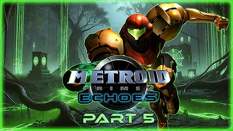 METROID PRIME 2: ECHOES (PART 5) LONG PLAY