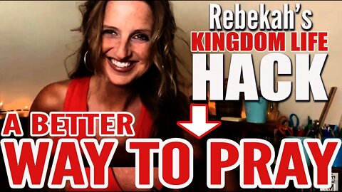 Kingdom Life Hack | A Better Way to Pray | How to pray so you don't get discouraged