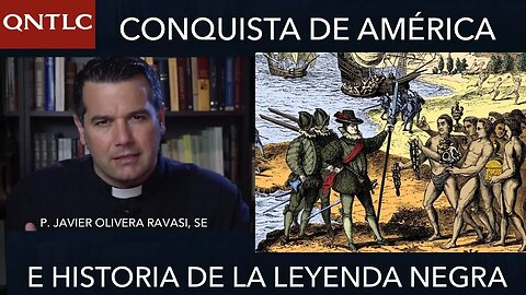 CONQUISTA DE AMÉRICA y leyendas negras contra ESPAÑA